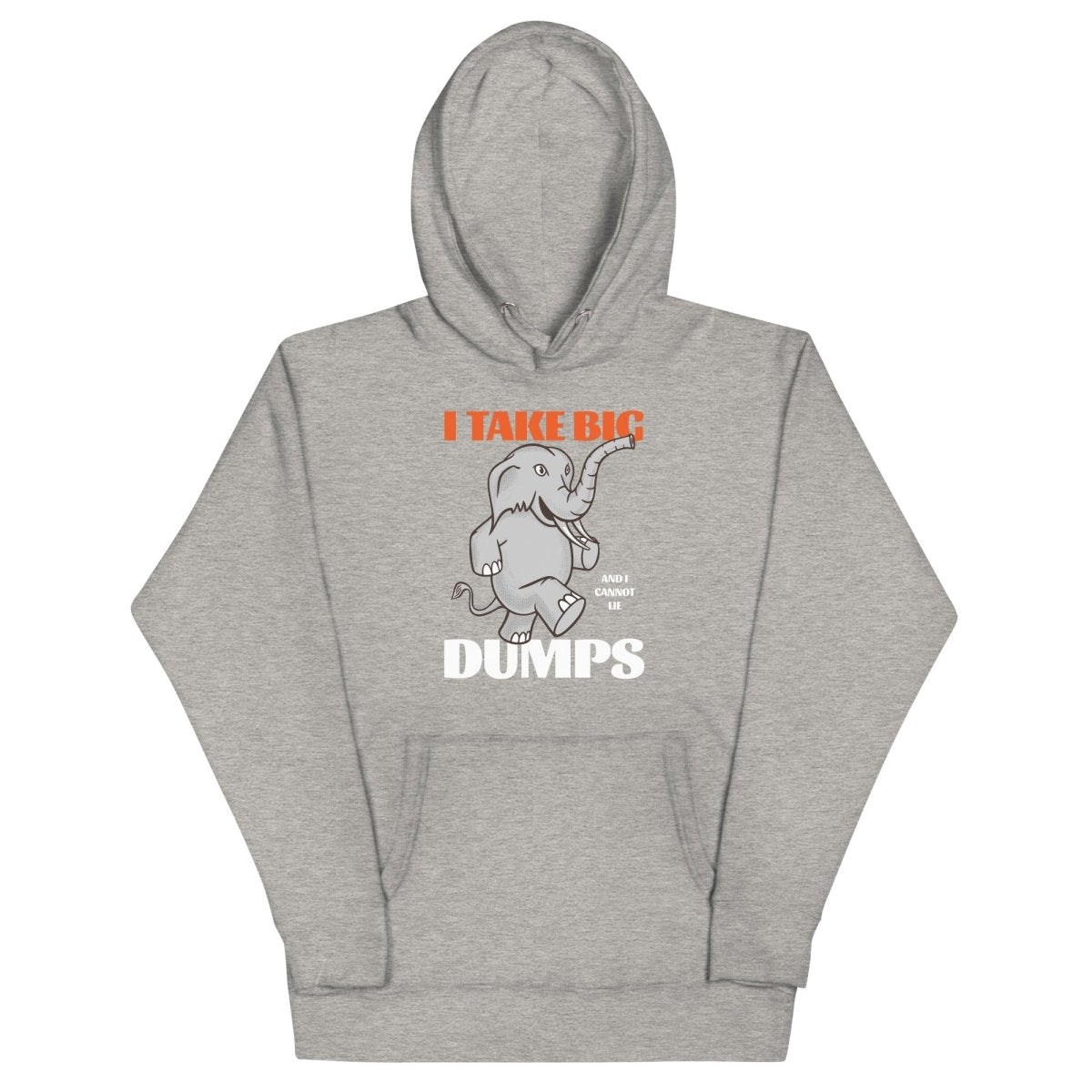 I Take Big Dumps - Unisex Hoodie