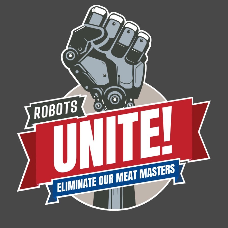 Robots Unite!: Eliminate Our Meat Masters - Premium T-shirt